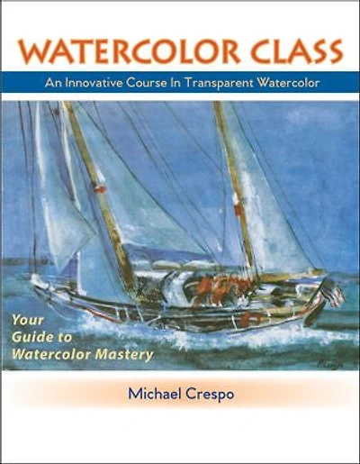 Watercolor Class: An Innovative Course in Transparent Watercolor