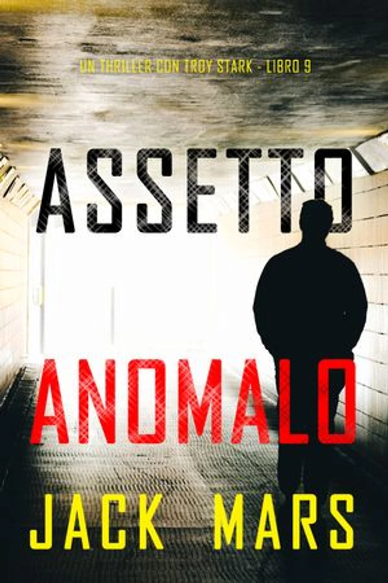 Assetto Anomalo (Un thriller con Troy Stark - Libro 9)