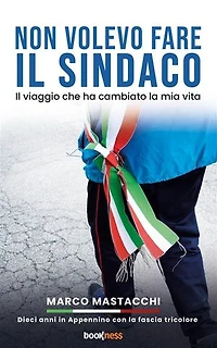 Non volevo fare il sindaco: Il viaggio che ha cambiato la mia vita