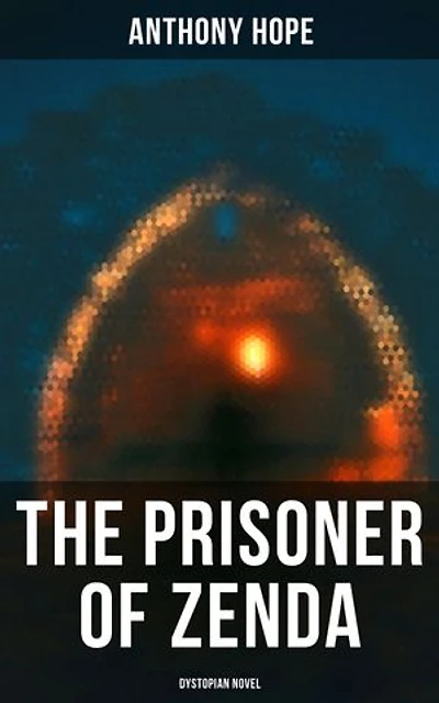 The Prisoner of Zenda (Dystopian Novel): Enriched edition.