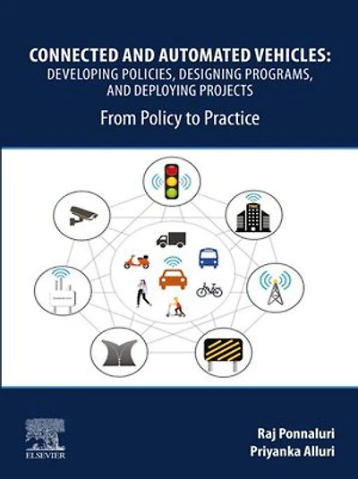 Connected and Automated Vehicles: Developing Policies, Designing Programs, Deploying Projects: From Policy to Practi: Practice