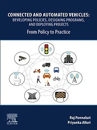 Connected and Automated Vehicles: Developing Policies, Designing Programs, Deploying Projects: From Policy to Practi: Practice