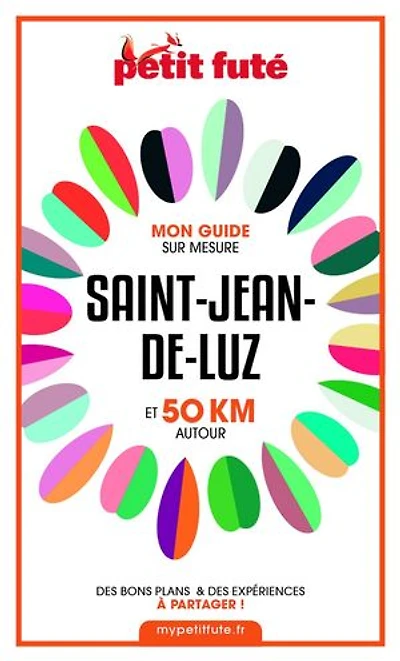 SAINT-JEAN-DE-LUZ ET 50 KM AUTOUR 2021 Carnet Petit Futé