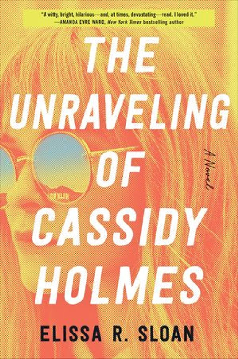 UNRAVELING OF CASSIDY HOLMES: A Novel