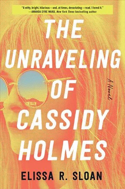 UNRAVELING OF CASSIDY HOLMES: A Novel