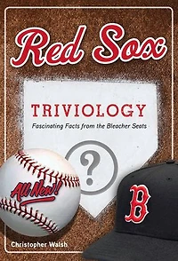 Red Sox Triviology: Fascinating Facts From The Bleacher Seats