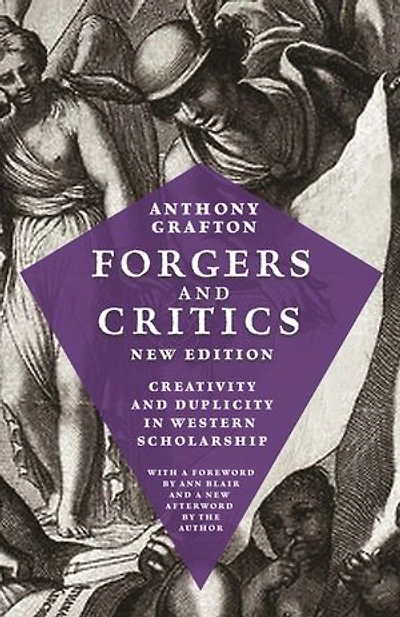 Forgers and Critics, New Edition: Creativity Duplicity Western Scholarship