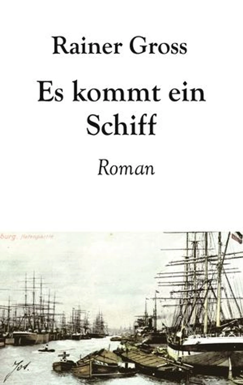 Es kommt ein Schiff: Historischer Roman