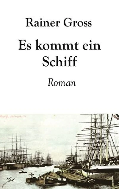 Es kommt ein Schiff: Historischer Roman