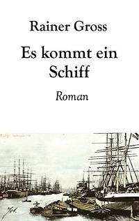 Es kommt ein Schiff: Historischer Roman
