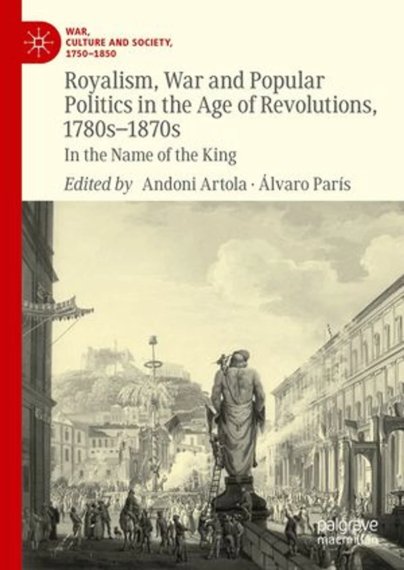 Royalism, War and Popular Politics the Age of Revolutions, 1780s-1870s: Name King