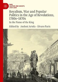 Royalism, War and Popular Politics the Age of Revolutions, 1780s-1870s: Name King