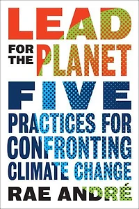 Lead for the Planet: Five Practices Confronting Climate Change