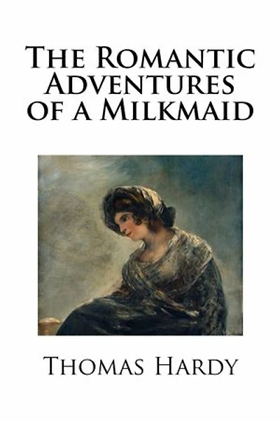 The Romantic Adventures of a Milkmaid