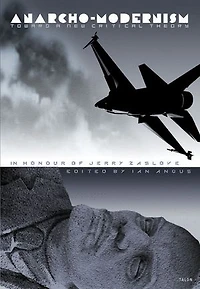 Anarcho-Modernism: Toward a New Critical Theory Honour of Jerry Zaslove
