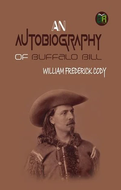 An Autobiography of Buffalo Bill