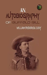 An Autobiography of Buffalo Bill