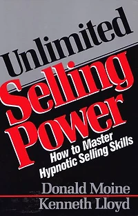 Unlimited Selling Power: How To Master Hypnotic Skills