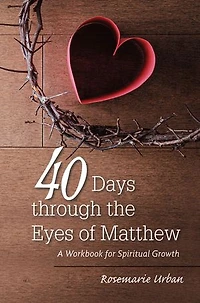 40 Days through the Eyes of Matthew: A Workbook for Spiritual Growth