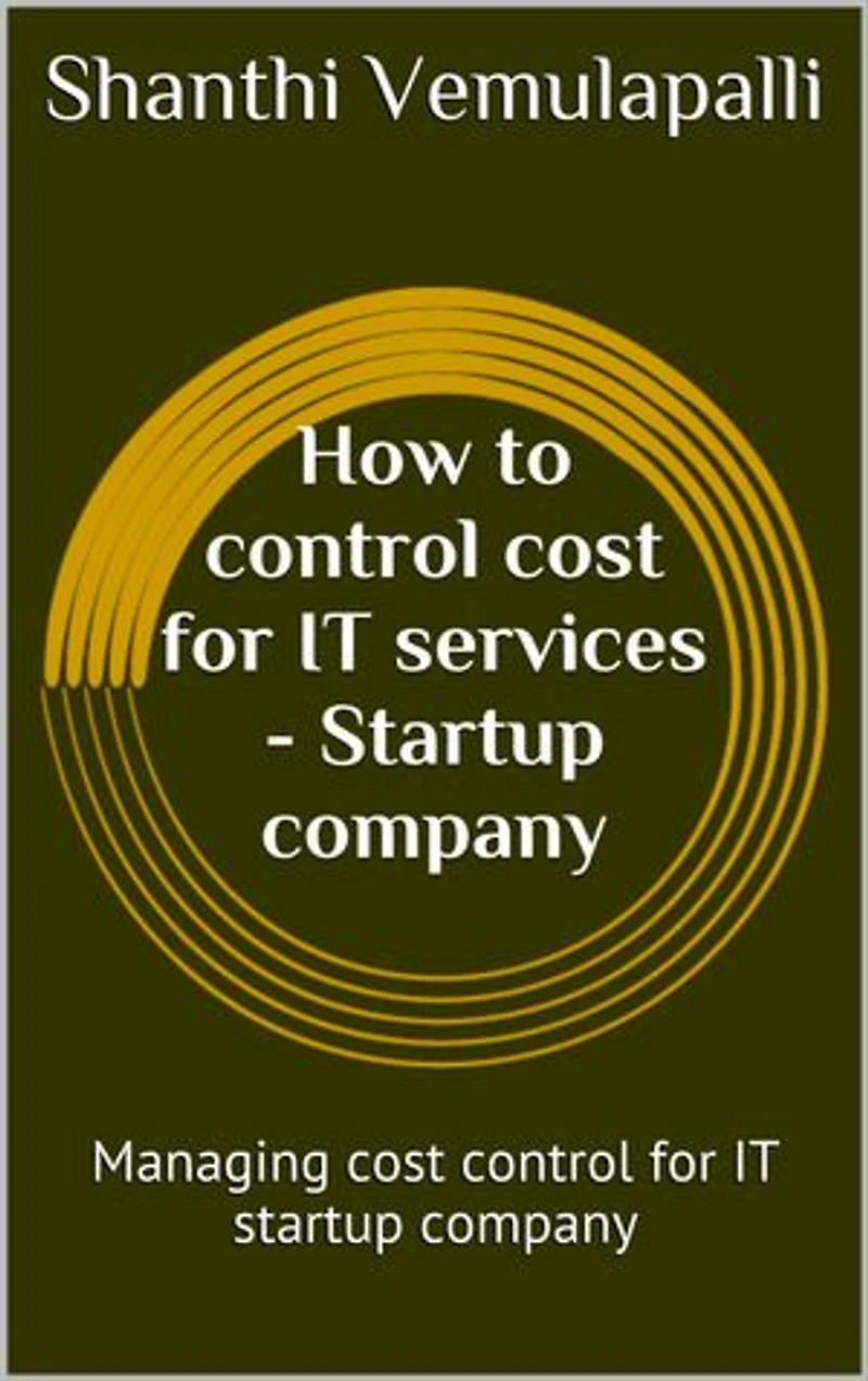 How to control cost for IT services - Startup Company: Managing cost control for IT Startup Company