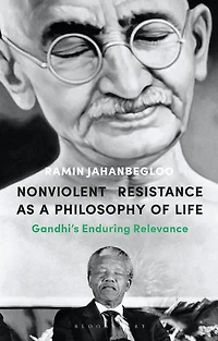 Nonviolent Resistance As A Philosophy Of Life: Gandhi's Enduring Relevance