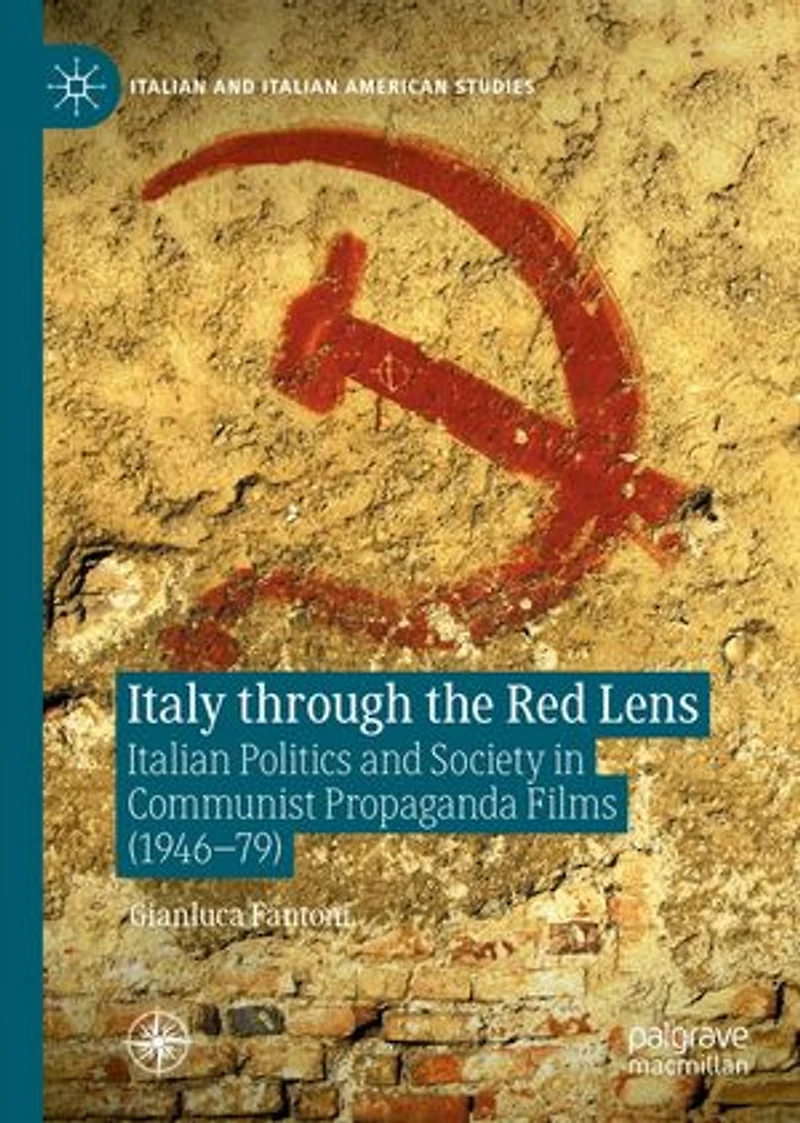 Italy through the Red Lens: Italian Politics and Society Communist Propaganda Films (1946-79)