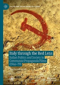 Italy through the Red Lens: Italian Politics and Society Communist Propaganda Films (1946-79)
