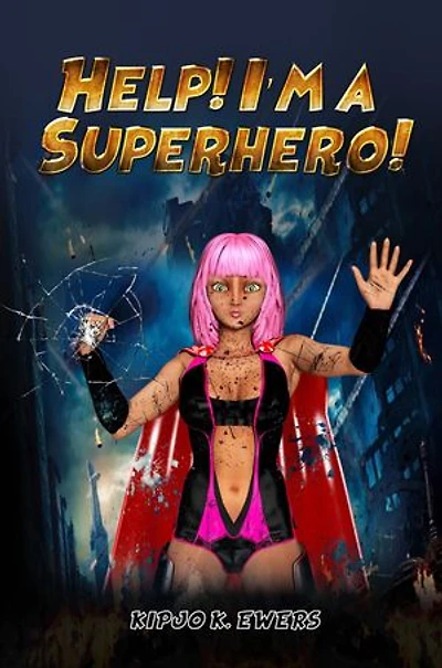 Help! I'm a Superhero!: Book One