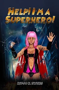 Help! I'm a Superhero!: Book One