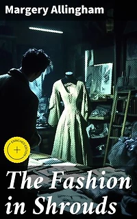 The Fashion in Shrouds: Enriched edition. A Glamorous Whodunit in 1930s Fashion