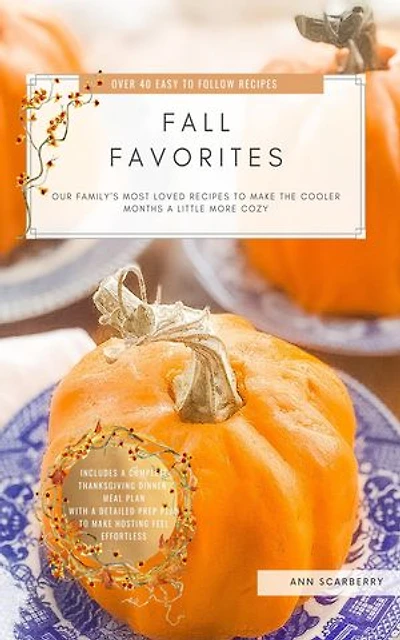 Fall Favorites: Our family's most loved recipes to help make the cooler months a little more cozy