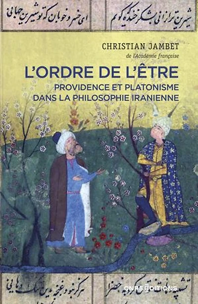 L' ordre de l'être: providence et platonisme dans la philosophie iranienne
