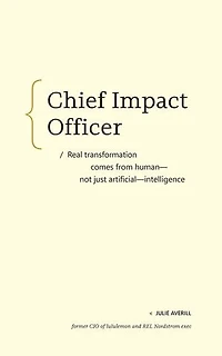 Chief Impact Officer: Real transformation comes from?human—not just artificial—intelligence