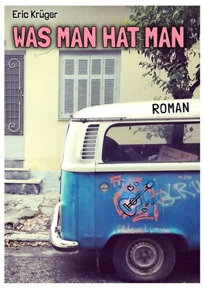 Was man hat man: Ein punkiger Roman über Freundschaft, Musik und Nazis