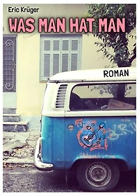 Was man hat man: Ein punkiger Roman über Freundschaft, Musik und Nazis