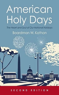 American Holy Days, Second Edition: The Heart and Soul of Our National Holidays