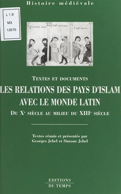 Les relations des pays d'Islam avec le monde latin, du Xe siècle au milieu du XIIIe siècle
