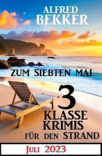 Zum siebten Mal 3 klasse Krimis für den Strand Juli 2023