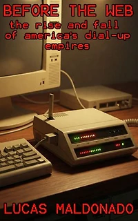 Before The Web: The Rise And Fall Of America's Dial-Up Empires