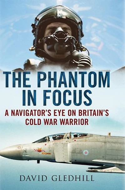 The Phantom in Focus: A Navigator's Eye on Britain's Cold War Warrior
