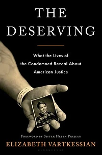 the Deserving: What Lives of Condemned Reveal about American Justice