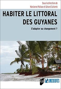 Habiter le littoral des Guyanes: S’adapter au changement ?