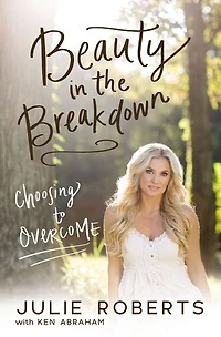 Beauty the Breakdown: Choosing to Overcome