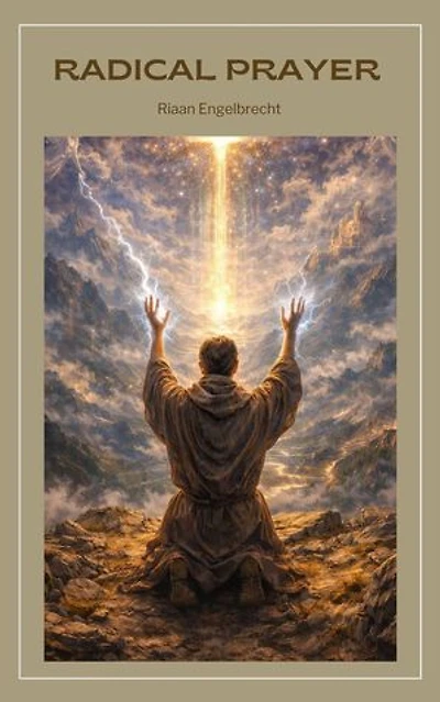 Radical Prayer: In pursuit of God