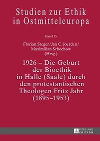 1926 – Die Geburt der Bioethik Halle (Saale) durch den protestantischen Theologen Fritz Jahr (1895–1953)