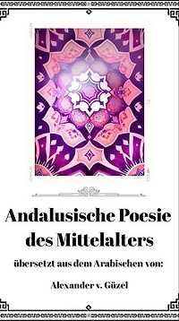 Andalusische Poesie des Mittelalters: Geschichte des Islam, Araber, Kalifat # Basics Islamwissenschaft, Orientalistik und Arabistik, #10