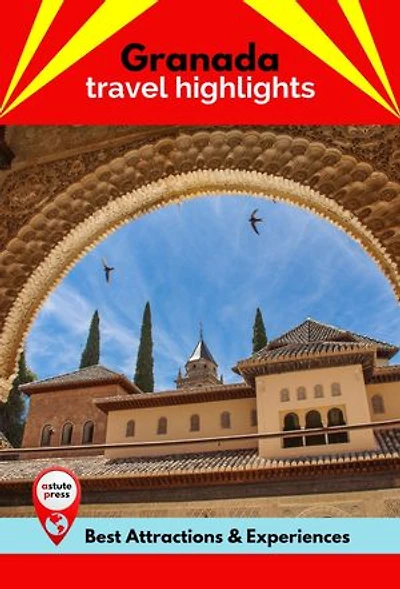 Granada Travel Highlights: Best Attractions & Experiences