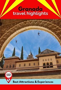 Granada Travel Highlights: Best Attractions & Experiences