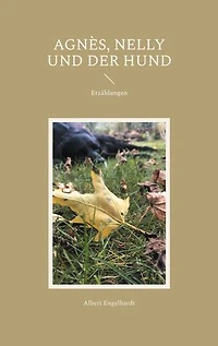 Agnès, Nelly und der Hund: Erzählungen