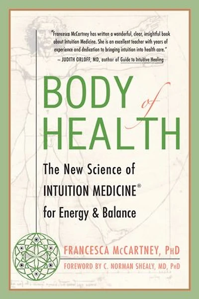 Body of Health: The New Science Intuition Medicine for Energy and Balance
